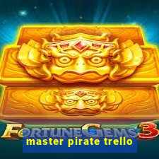 master pirate trello